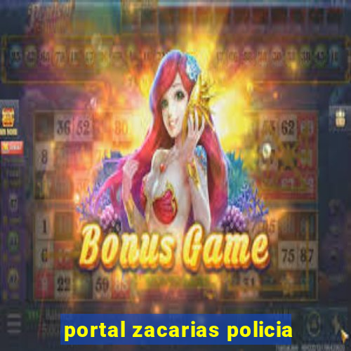 portal zacarias policia